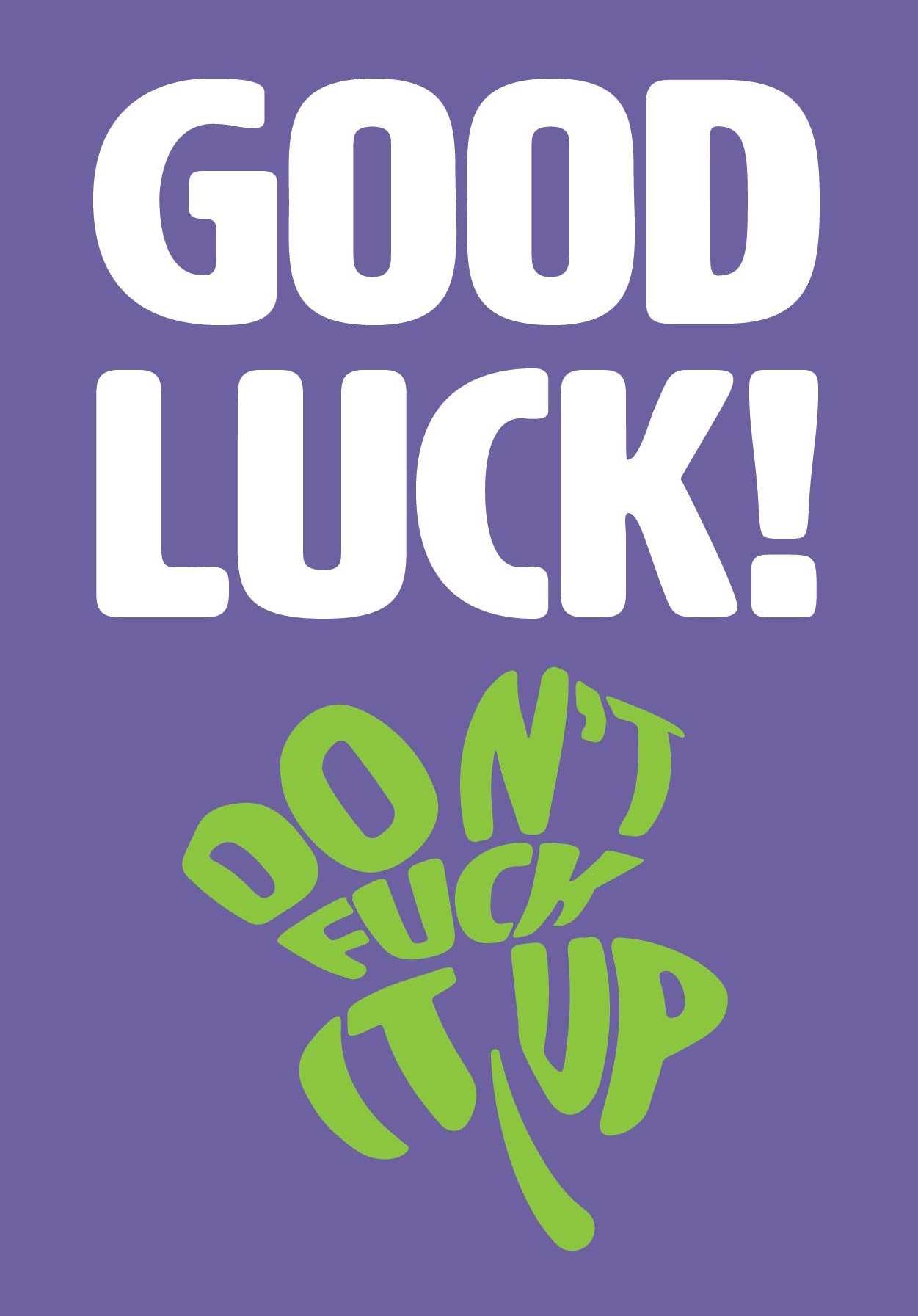 Text on card is white and green against a purple background and states "Good luck!" In the shape of a four-leaf clover, further text also states "Don't fuck it up" Card measures 105 x 150mm and is supplied with a very striking pewter-effect eco-Kraft envelope.
