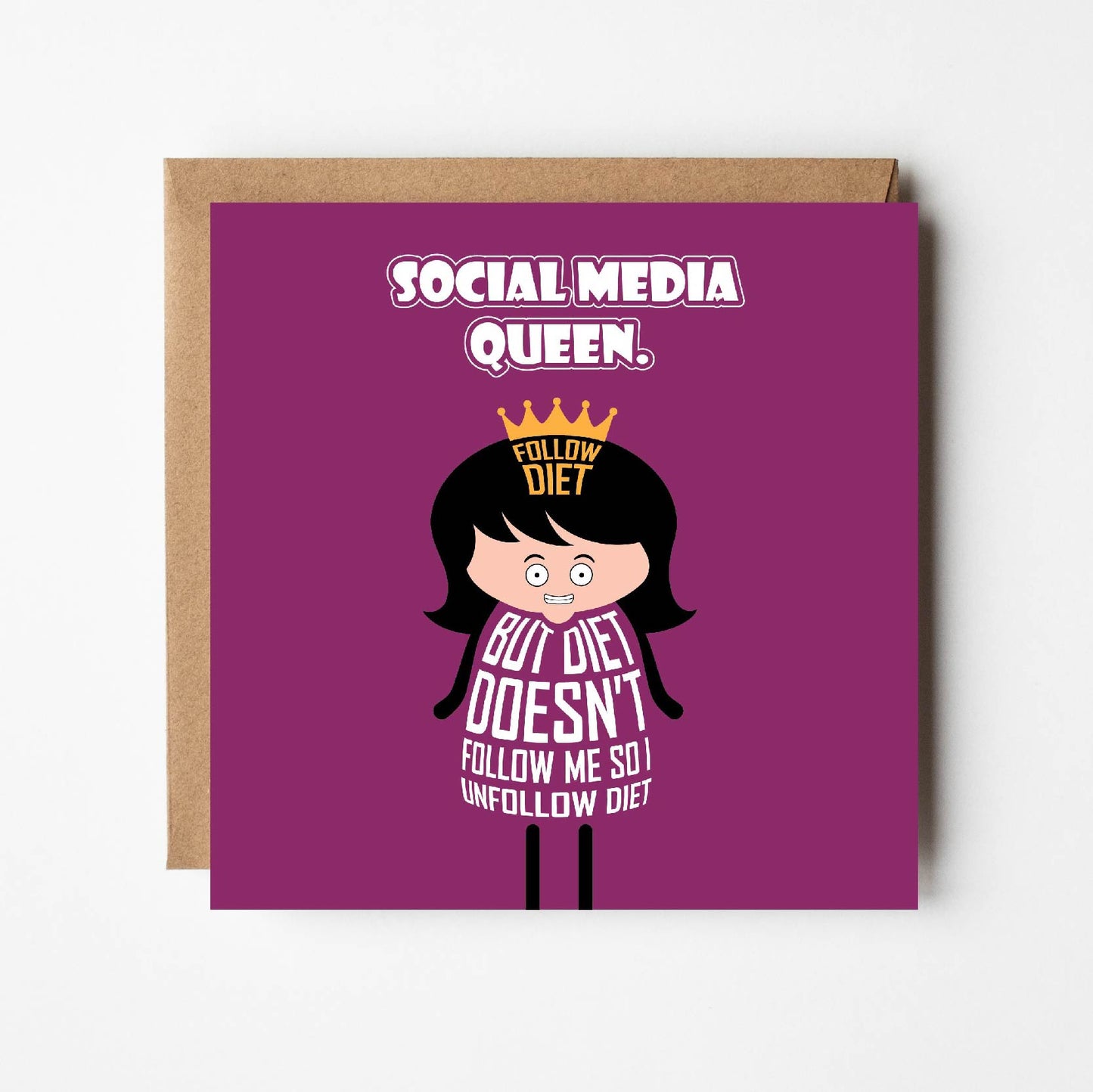 Card titled “Social Media Queen” in white text on a purple background. A cartoon lady wears a crown saying “I follow diet but diet doesn’t follow me so I unfollow diet.” Card is 150mm square with a eco-Kraft envelope.