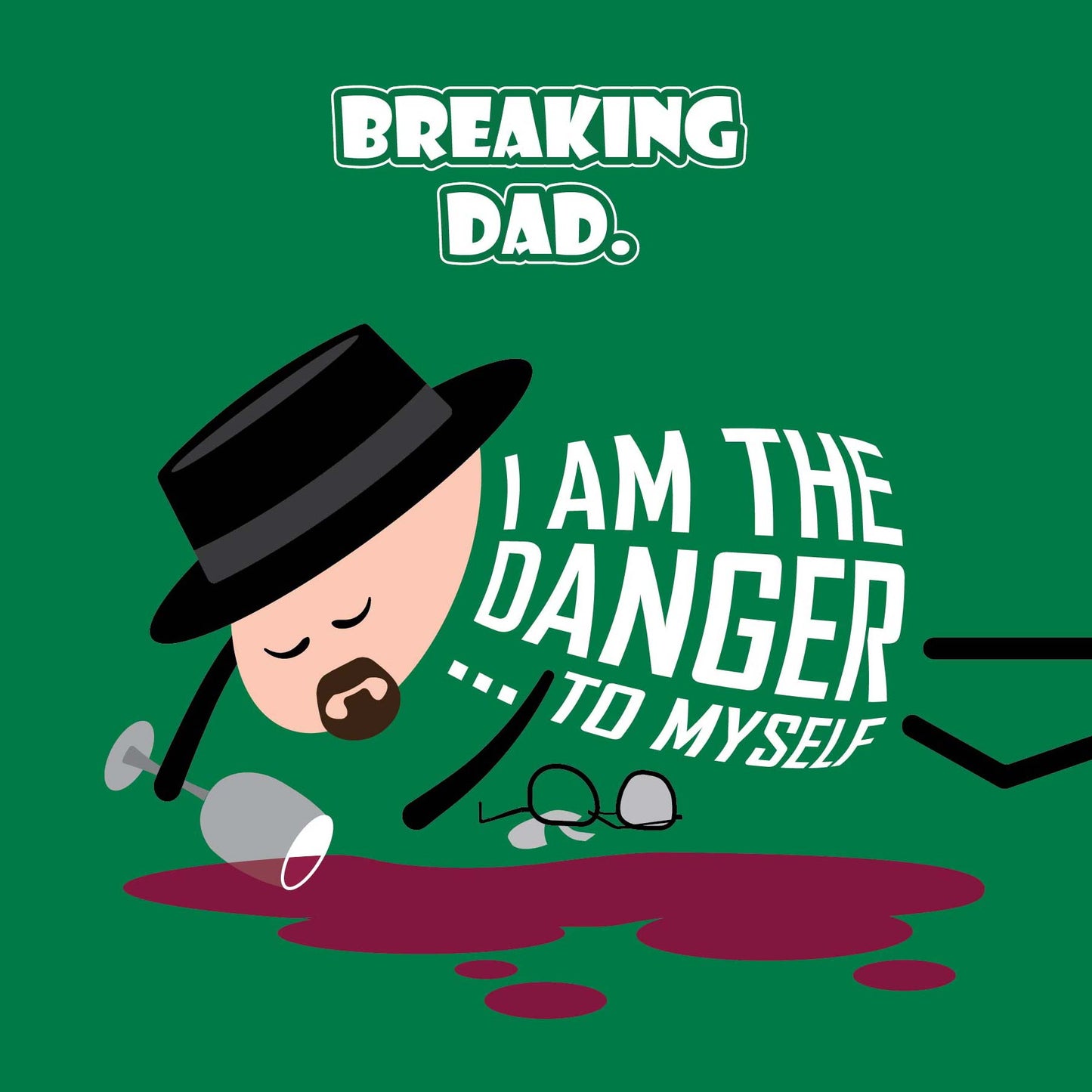 Card titled Breaking Dad. Cartoon of Walter White lies on ground asleep. He wears his pork pie hat but his broken glasses lie to one side along with a spilled drink. Walter’s body is made of text which says “I am the danger… to myself”. Card is 150mm square with eco-Kraft envelope.
