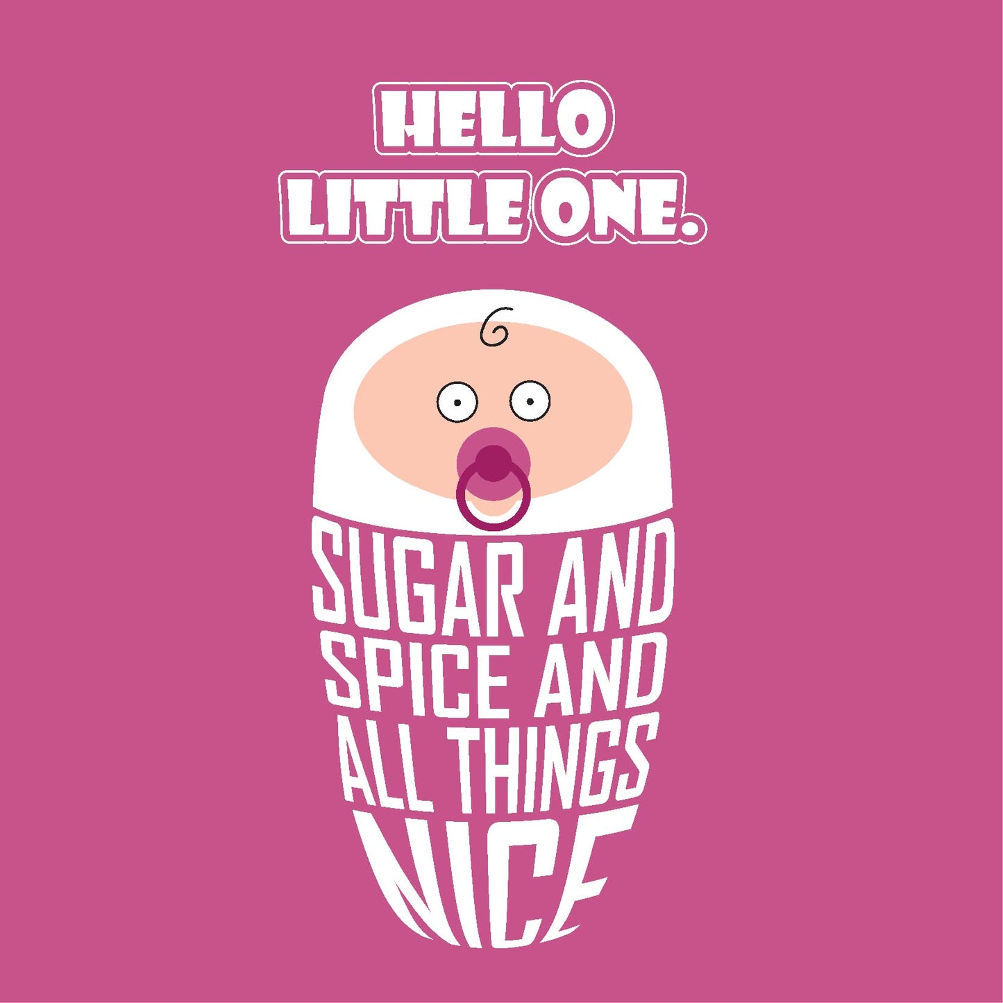 Card titled Hello Little One in white text on pink background. Cartoon baby is swaddled in lettering which reads “Sugar and spice and all things nice.” Card is 150mm square and supplied with eco-Kraft envelope.