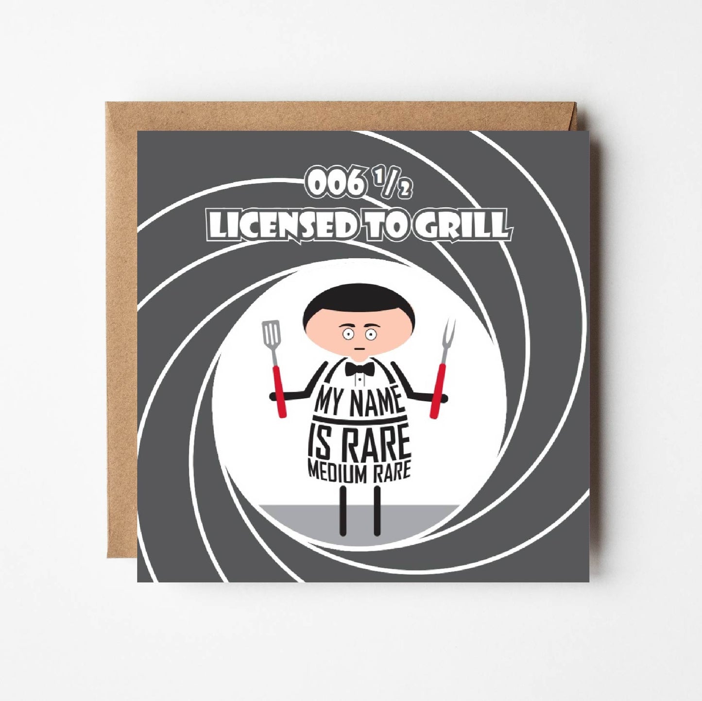Never mind 007 Licensed to Kill - it's all about 006 and a half, Licensed to Grill. The perfect choice for James Bond fans and those who love to barbecue, this card is ideal for birthdays, Father's Day or just for laughs on any occasion!