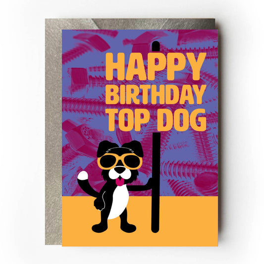 Funny Top Dog birthday card for him  on a colourful background. Cartoon dog wears sunglasses.