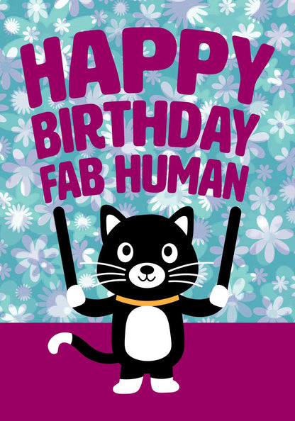 Birthday card with a cartoon cat holding 'Happy Birthday Fab Human' sign on a floral background.