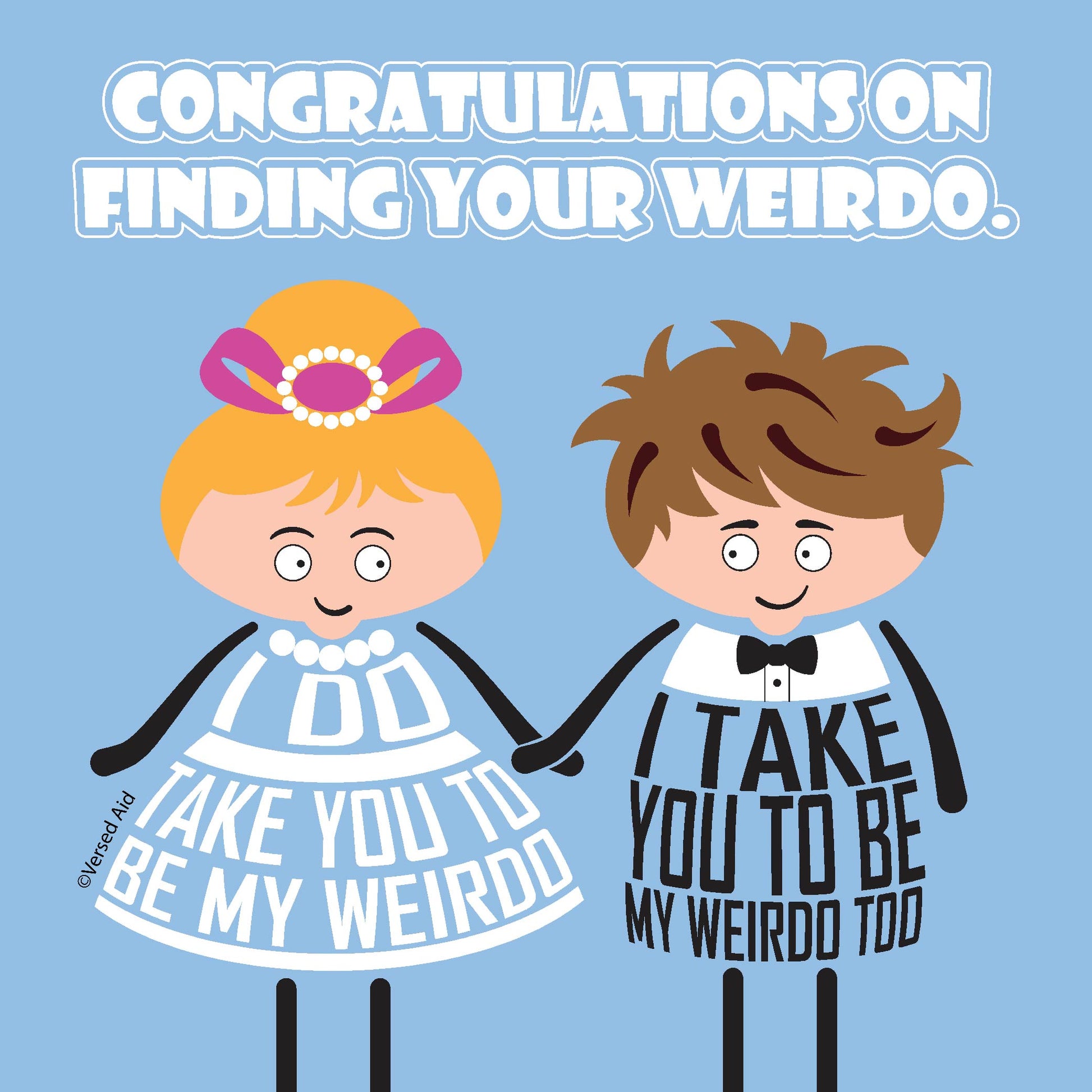 Card titled Congratulations on Finding Your Weirdo in white text on blue background.  A cartoon bride and groom hold hands.  The bride says I do take you to be my weirdo.  The groom says I take you to be my weirdo too. Card is 150mm square with eco-Kraft envelope.     
