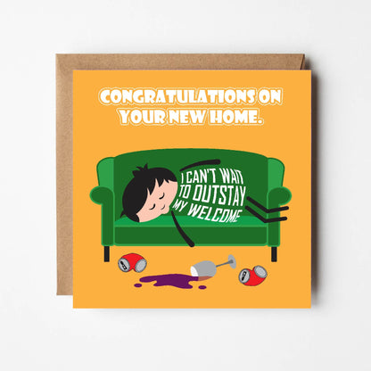 Card titled Congratulations on Your New Home in white text on yellow background. Cartoon man is asleep on couch surrounded by empty cans and spilled wine glass. His shirt says I cant wait to outstay my welcome. 