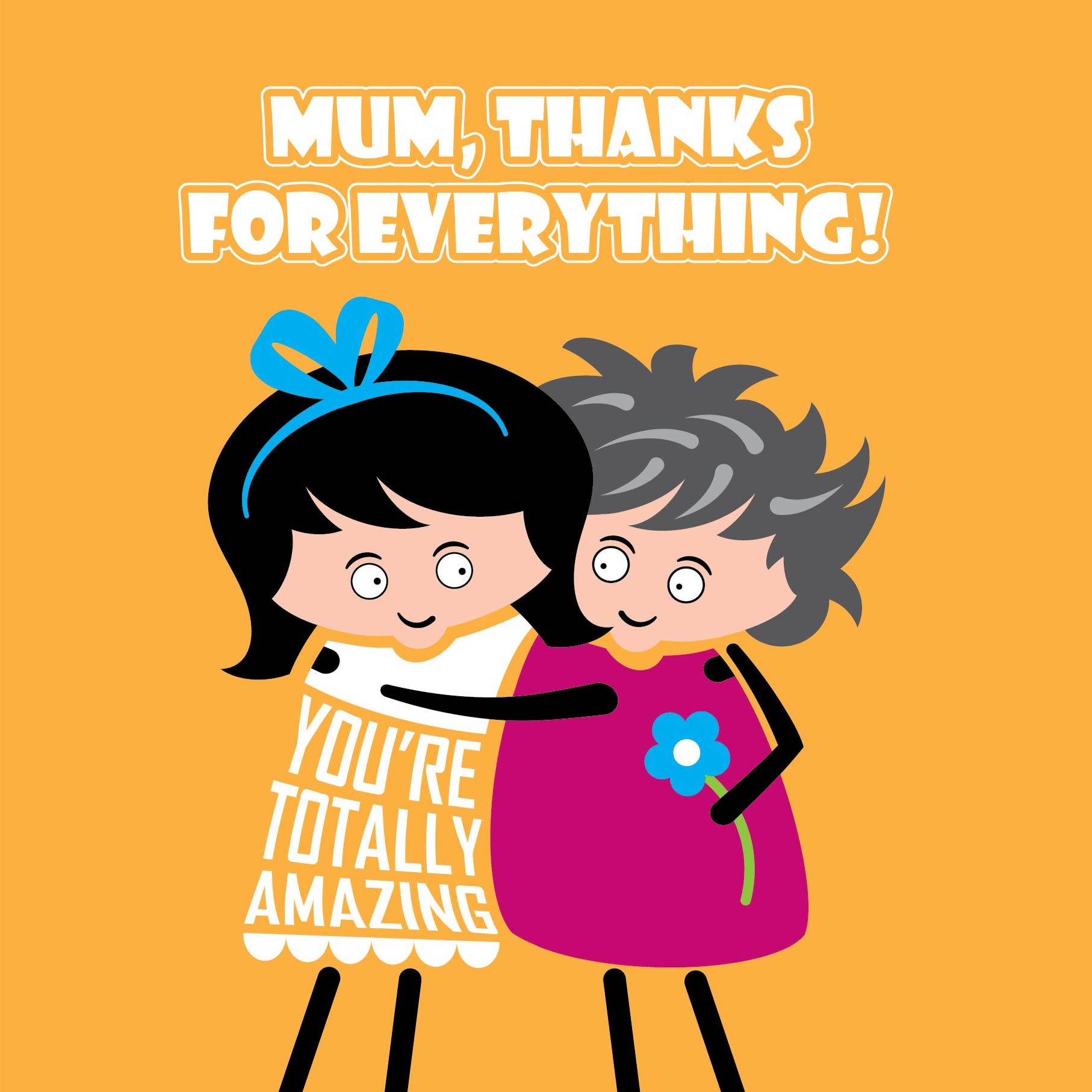Card text states "Mum, thanks for everything. You're totally amazing" with image of a cartoon lady lovingly hugging her mum.  