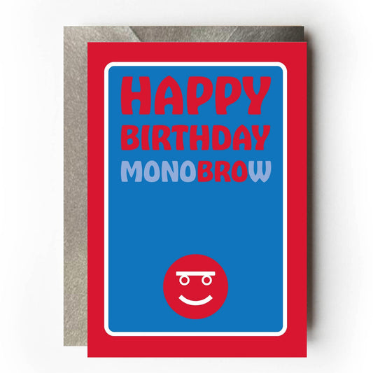Funny brother birthday card with typographic design reading 'Happy Birthday Monobrow' — MONO and W subtly shaded to reveal 'Happy Birthday Bro' at first glance. Supplied with pewter envelope