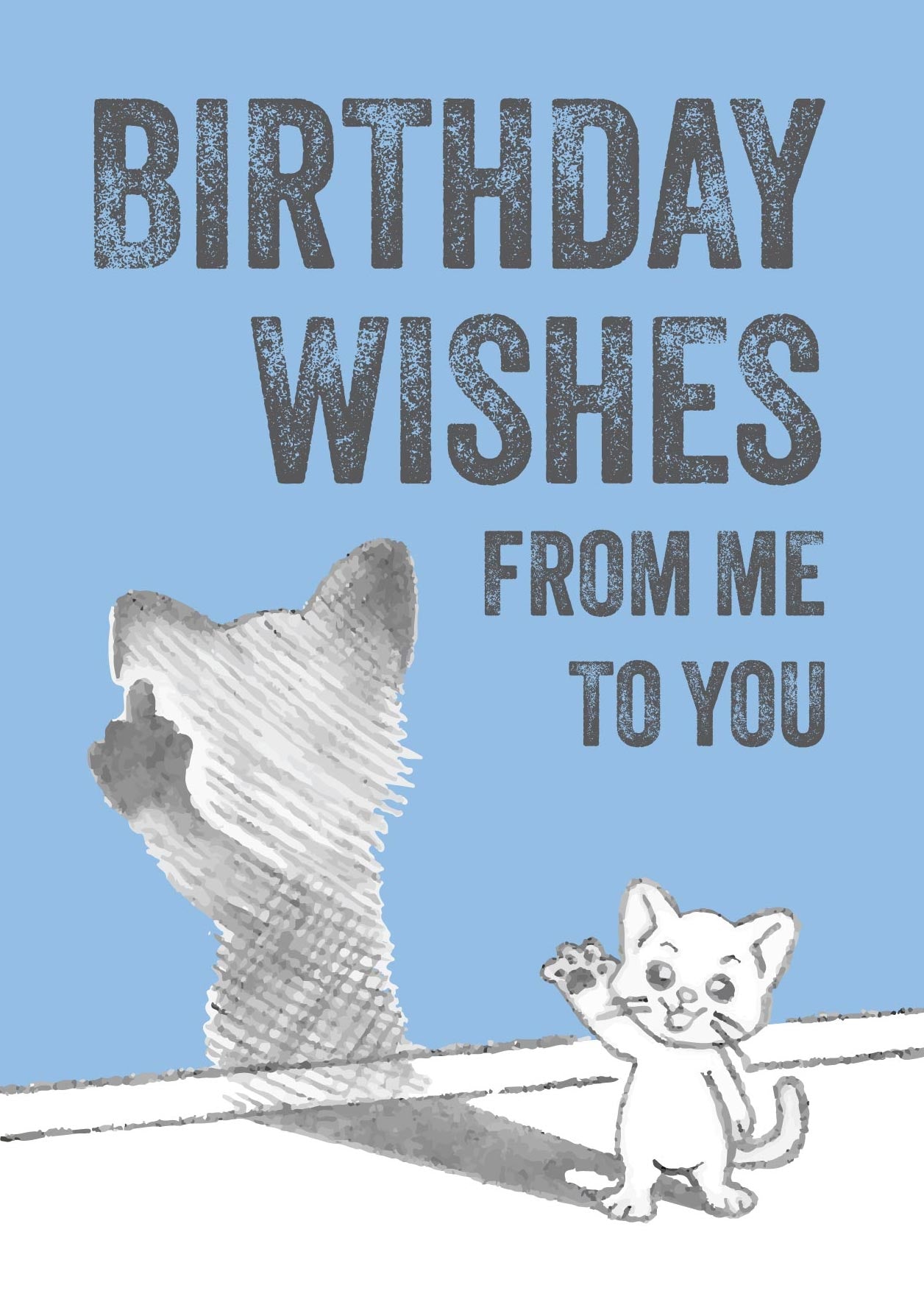 Happy cat waving at you while its shadow is flicking the bird and giving the one finger salute. Text reads: “Birthday wishes from me to you” Funny sarcastic birthday card design for cat lovers.